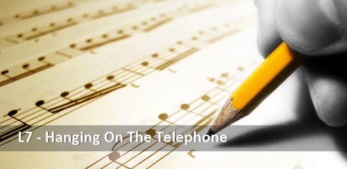 L7 - Hanging On The Telephone Şarkı Sözleri